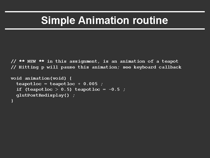 Simple Animation routine // ** NEW ** in this assignment, is an animation of Simple Animation routine // ** NEW ** in this assignment, is an animation of