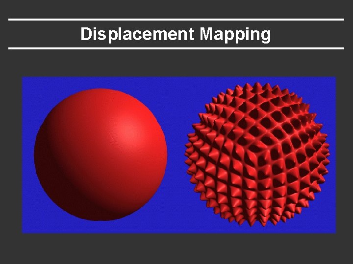 Displacement Mapping Displacement Mapping