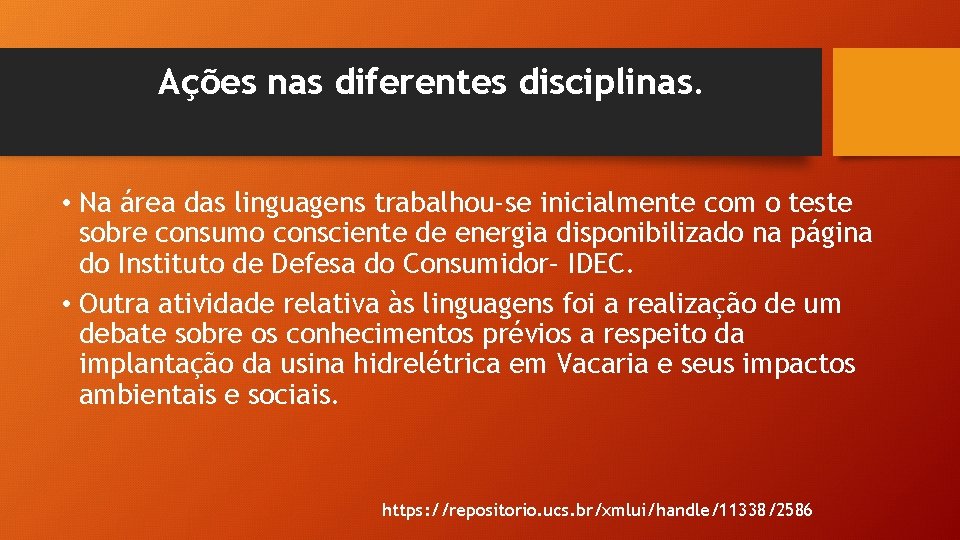 Ações nas diferentes disciplinas. • Na área das linguagens trabalhou-se inicialmente com o teste