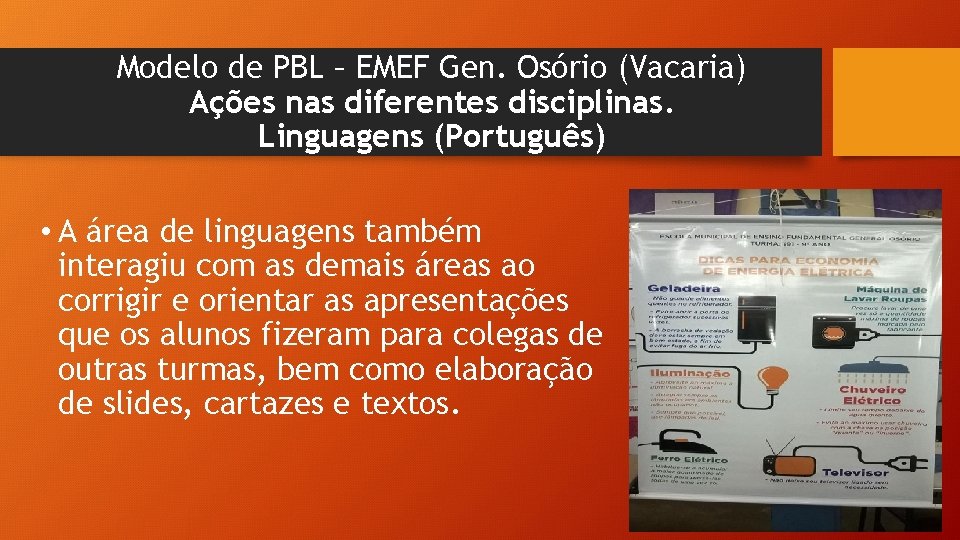 Modelo de PBL – EMEF Gen. Osório (Vacaria) Ações nas diferentes disciplinas. Linguagens (Português)