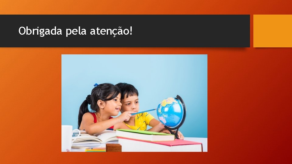 Obrigada pela atenção! 