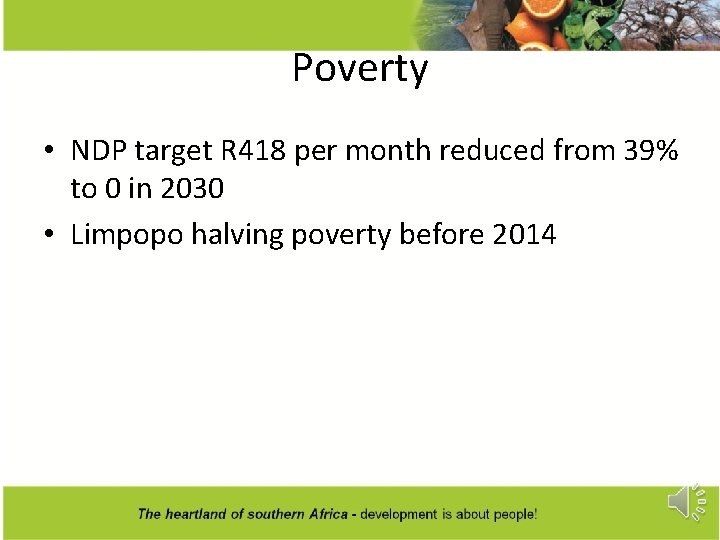 Poverty • NDP target R 418 per month reduced from 39% to 0 in