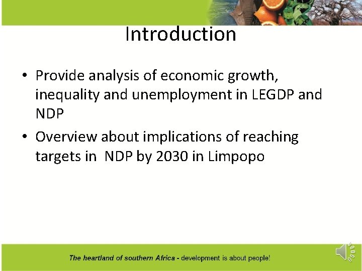 Introduction • Provide analysis of economic growth, inequality and unemployment in LEGDP and NDP