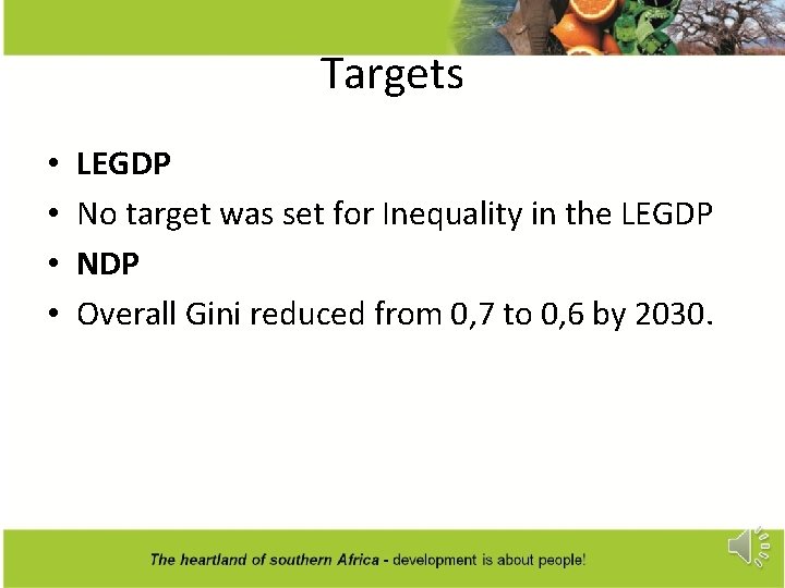 Targets • • LEGDP No target was set for Inequality in the LEGDP NDP