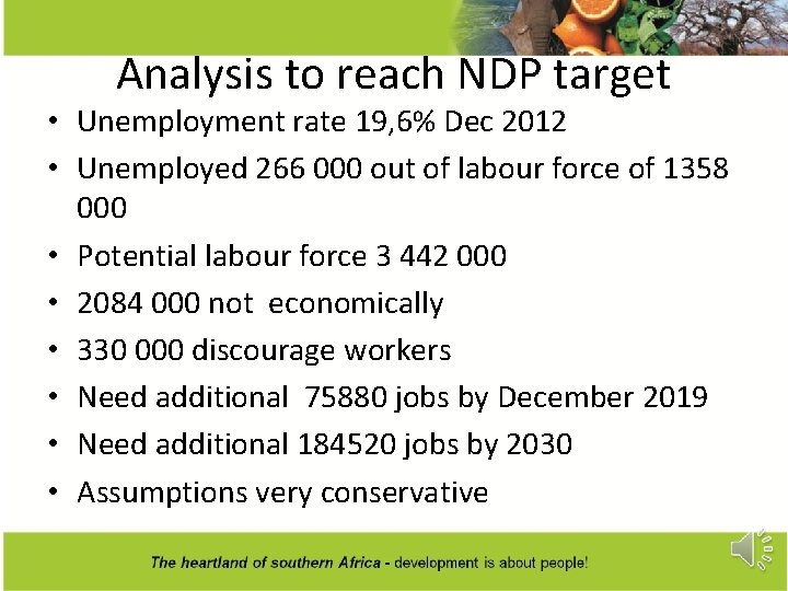 Analysis to reach NDP target • Unemployment rate 19, 6% Dec 2012 • Unemployed