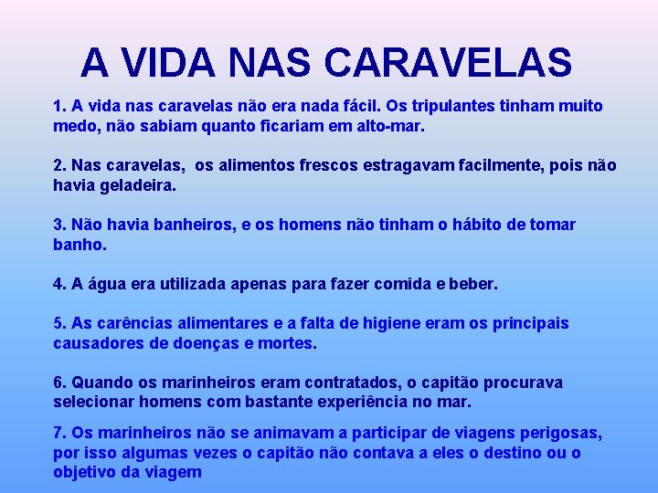 A VIDA NAS CARAVELAS 1. A vida nas caravelas não era nada fácil. Os