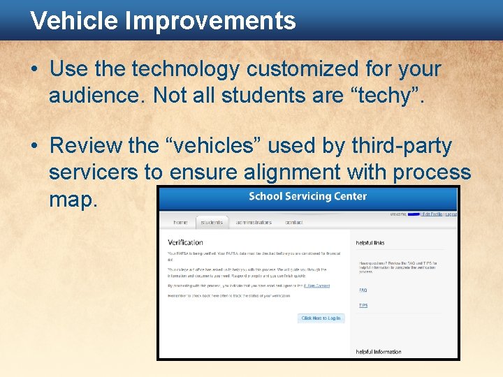 Vehicle Improvements • Use the technology customized for your audience. Not all students are