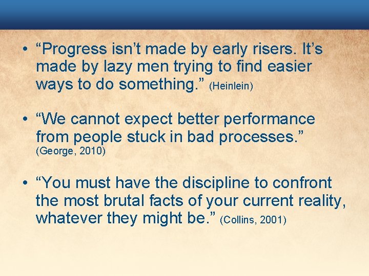  • “Progress isn’t made by early risers. It’s made by lazy men trying