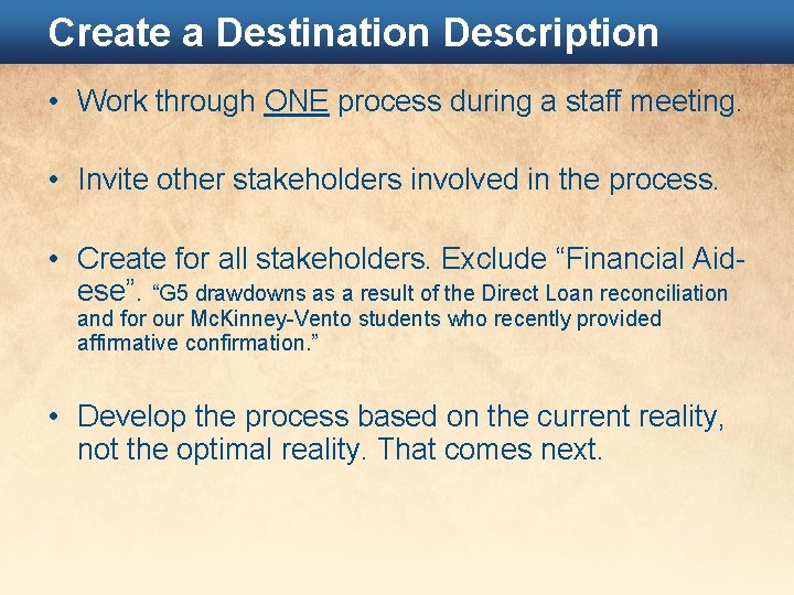 Create a Destination Description • Work through ONE process during a staff meeting. •