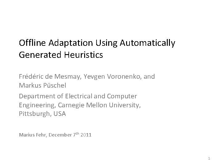 Offline Adaptation Using Automatically Generated Heuristics Frédéric de Mesmay, Yevgen Voronenko, and Markus Püschel