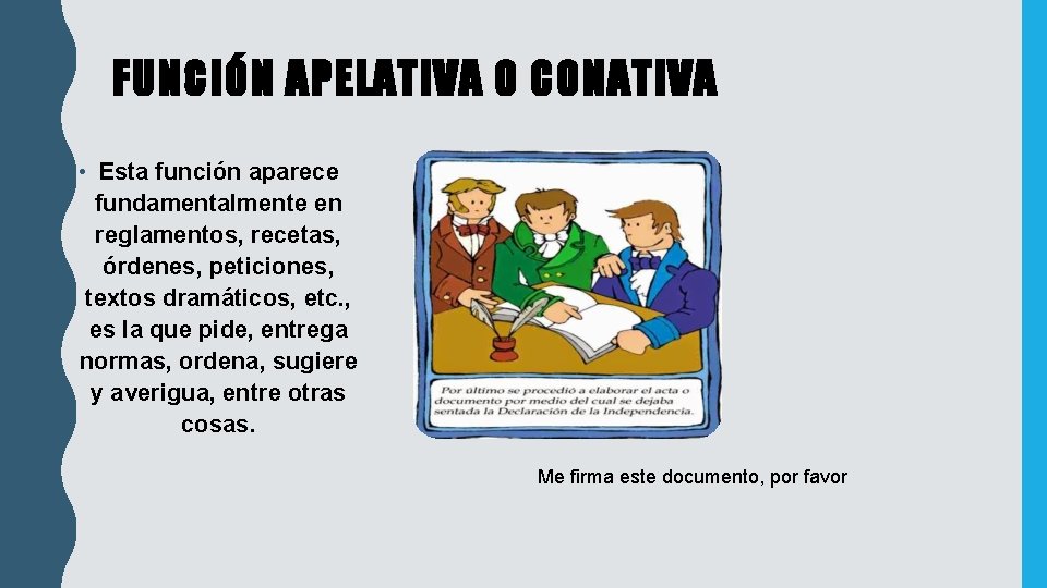 FUNCIÓN APELATIVA O CONATIVA • Esta función aparece fundamentalmente en reglamentos, recetas, órdenes, peticiones, FUNCIÓN APELATIVA O CONATIVA • Esta función aparece fundamentalmente en reglamentos, recetas, órdenes, peticiones,