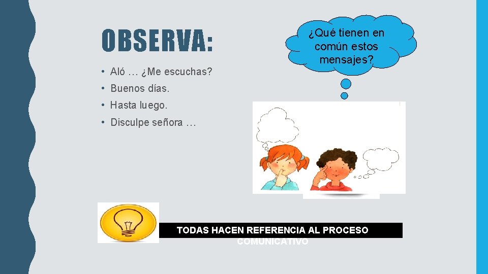 OBSERVA: • Aló … ¿Me escuchas? ¿Qué tienen en común estos mensajes? • Buenos OBSERVA: • Aló … ¿Me escuchas? ¿Qué tienen en común estos mensajes? • Buenos