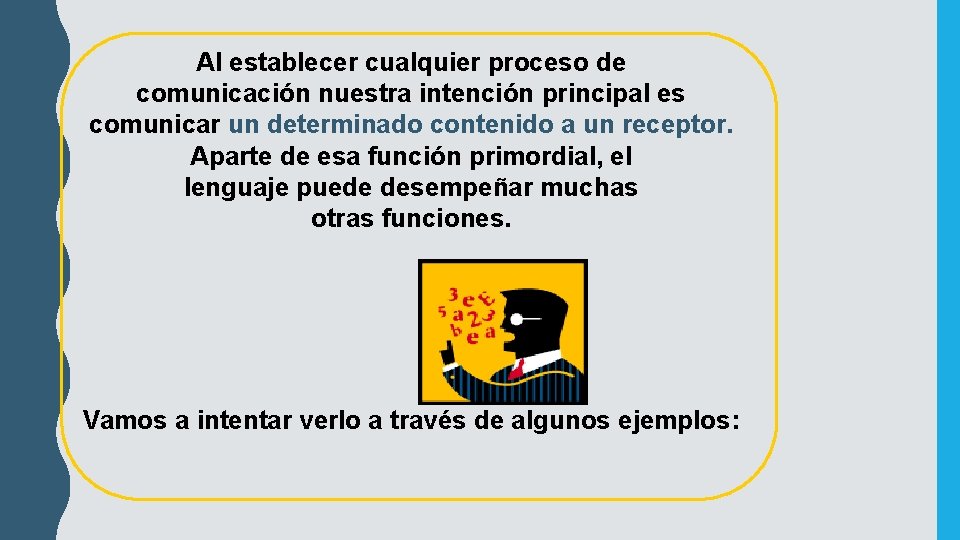 Al establecer cualquier proceso de comunicación nuestra intención principal es comunicar un determinado contenido Al establecer cualquier proceso de comunicación nuestra intención principal es comunicar un determinado contenido
