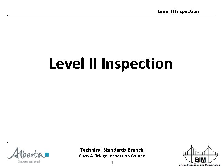 Level II Inspection Technical Standards Branch Class A Bridge Inspection Course 1 