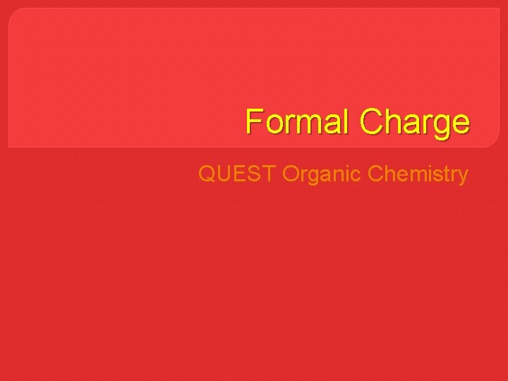 Formal Charge QUEST Organic Chemistry 