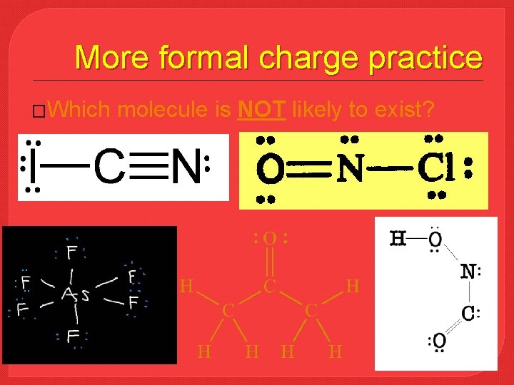 More formal charge practice �Which . . : . . molecule is NOT likely