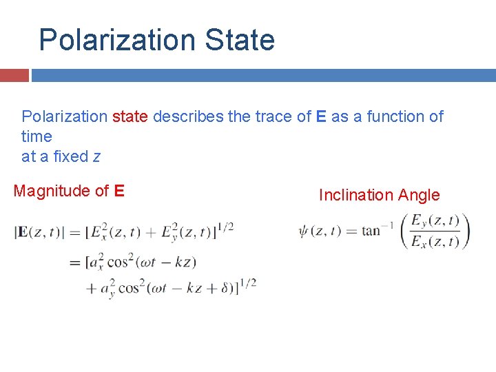 Polarization State Polarization state describes the trace of E as a function of time Polarization State Polarization state describes the trace of E as a function of time