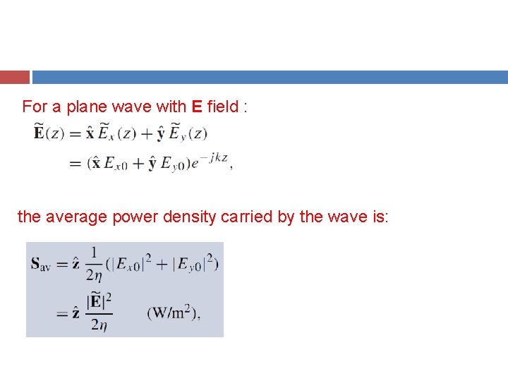 For a plane wave with E field : the average power density carried by For a plane wave with E field : the average power density carried by
