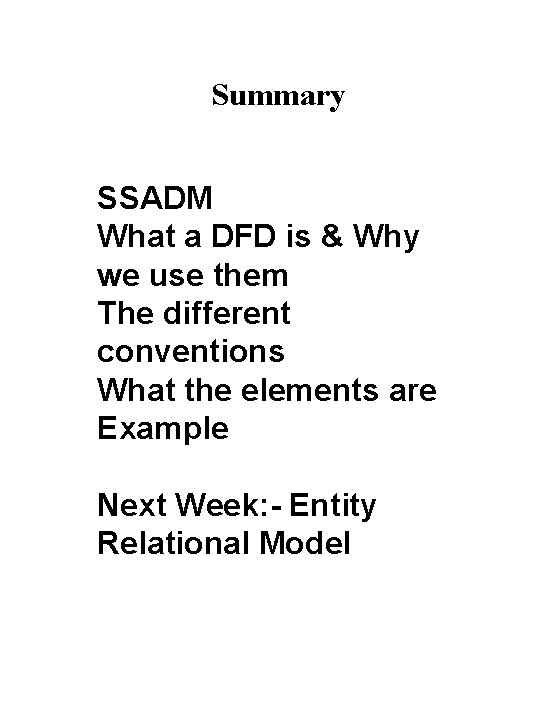 Summary SSADM What a DFD is & Why we use them The different conventions