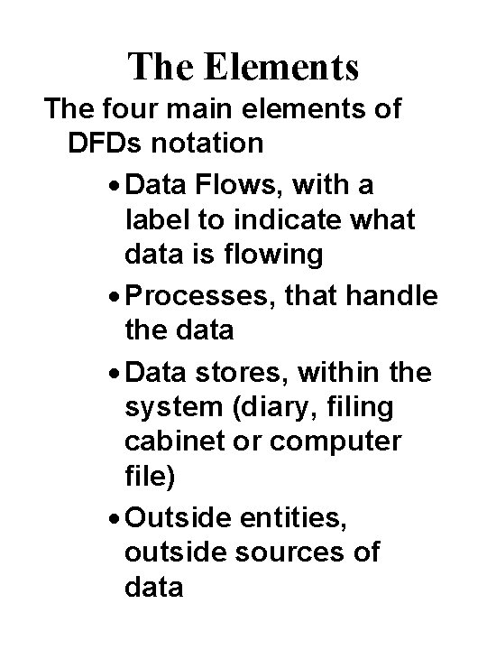 The Elements The four main elements of DFDs notation · Data Flows, with a