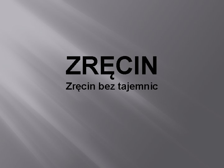 ZRĘCIN Zręcin bez tajemnic 