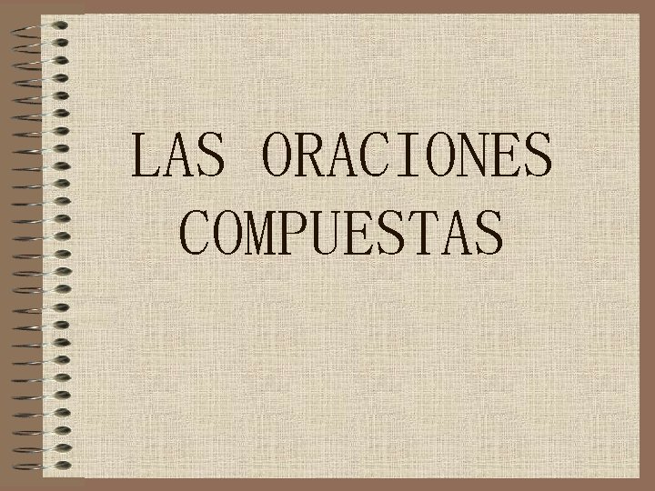 LAS ORACIONES COMPUESTAS 