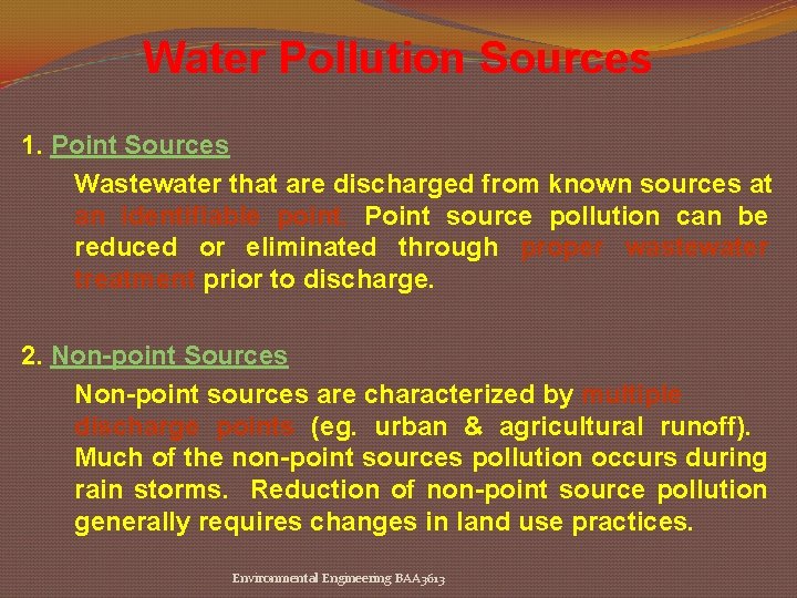 Water Pollution Sources 1. Point Sources Wastewater that are discharged from known sources at