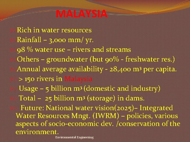 MALAYSIA Rich in water resources Rainfall – 3, 000 mm/ yr. 98 % water