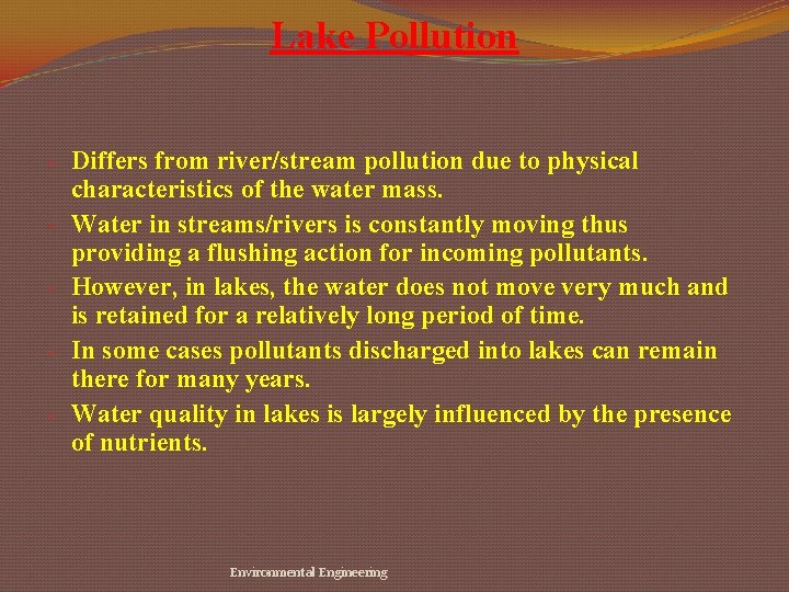 Lake Pollution - Differs from river/stream pollution due to physical characteristics of the water