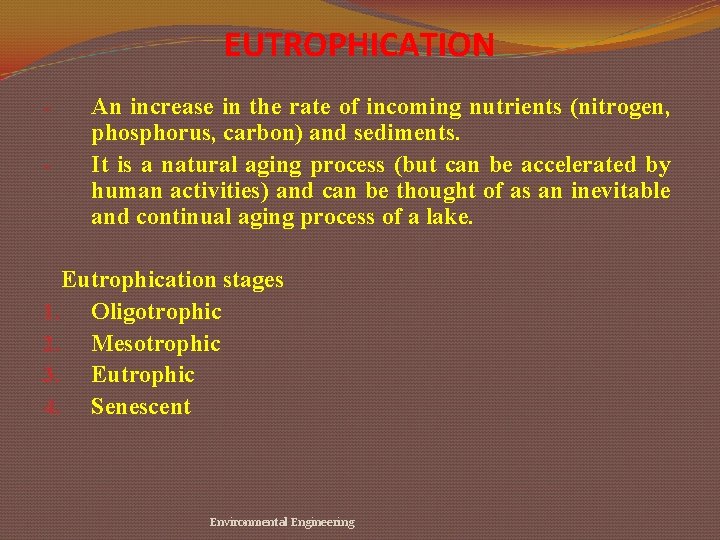 EUTROPHICATION - An increase in the rate of incoming nutrients (nitrogen, phosphorus, carbon) and