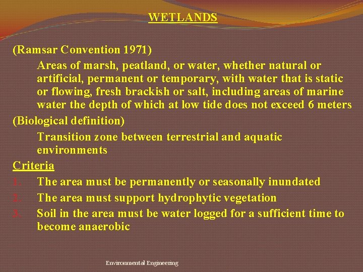 WETLANDS (Ramsar Convention 1971) Areas of marsh, peatland, or water, whether natural or artificial,