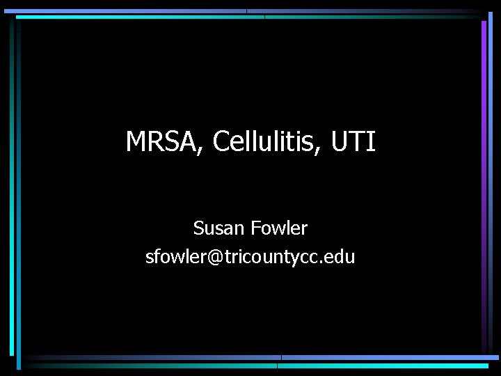 Mrsa Cellulitis Uti Susan Fowler Sfowlertricountycc Edu Exemplars