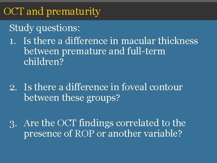 OCT and prematurity Study questions: 1. Is there a difference in macular thickness between OCT and prematurity Study questions: 1. Is there a difference in macular thickness between