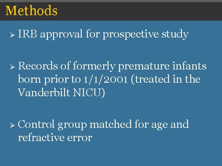 Methods Ø IRB approval for prospective study Ø Records of formerly premature infants born Methods Ø IRB approval for prospective study Ø Records of formerly premature infants born