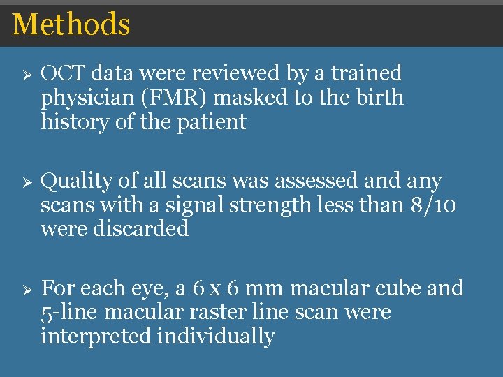 Methods Ø OCT data were reviewed by a trained physician (FMR) masked to the Methods Ø OCT data were reviewed by a trained physician (FMR) masked to the