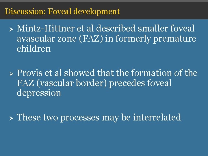 Discussion: Foveal development Ø Mintz-Hittner et al described smaller foveal avascular zone (FAZ) in Discussion: Foveal development Ø Mintz-Hittner et al described smaller foveal avascular zone (FAZ) in