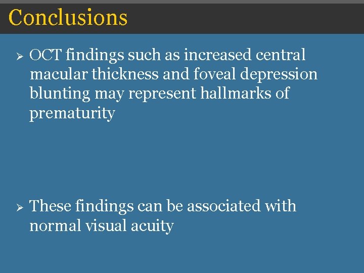 Conclusions Ø OCT findings such as increased central macular thickness and foveal depression blunting Conclusions Ø OCT findings such as increased central macular thickness and foveal depression blunting
