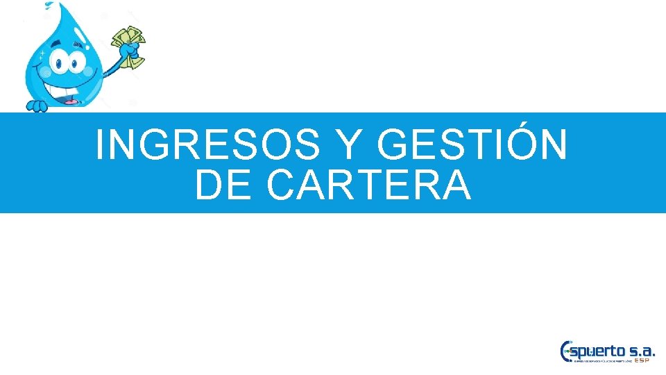 INGRESOS Y GESTIÓN DE CARTERA 