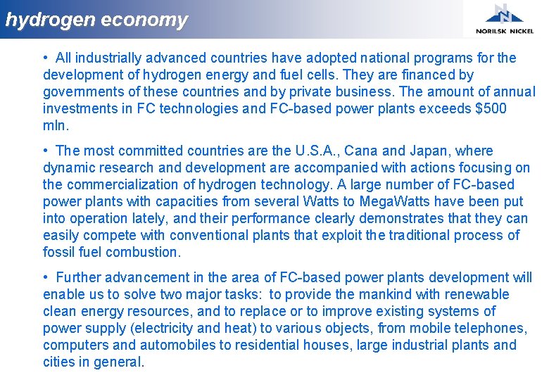 hydrogen economy • All industrially advanced countries have adopted national programs for the development