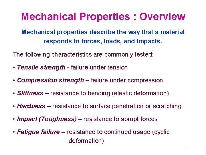 Mechanical Properties : Overview Mechanical properties describe the way that a material responds to