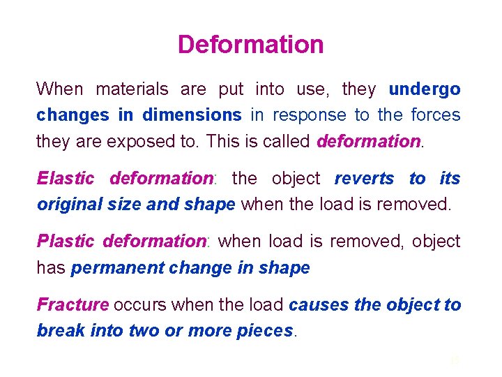 Deformation When materials are put into use, they undergo changes in dimensions in response