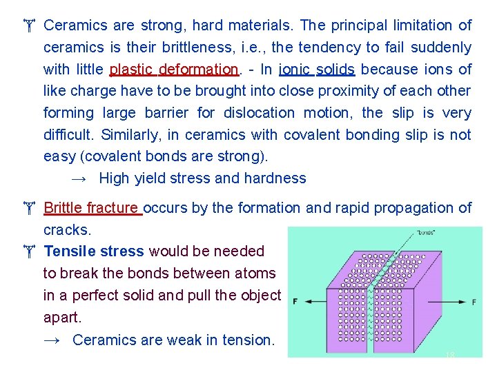  Ceramics are strong, hard materials. The principal limitation of ceramics is their brittleness,