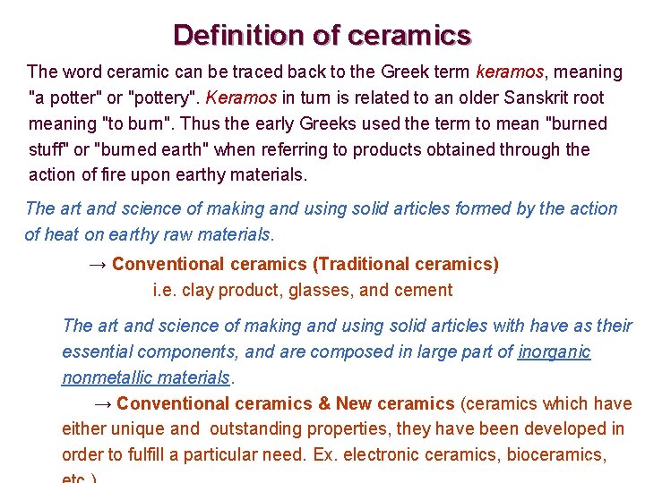 Definition of ceramics The word ceramic can be traced back to the Greek term