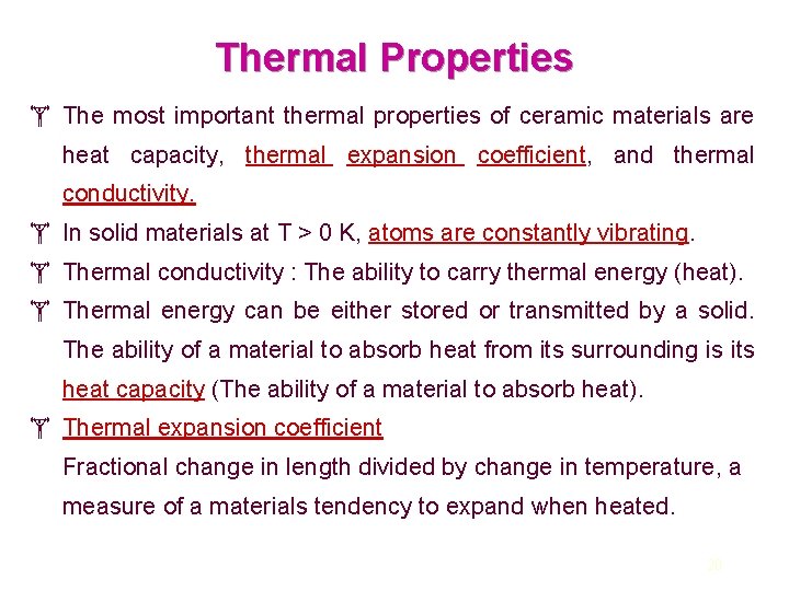 Thermal Properties The most important thermal properties of ceramic materials are heat capacity, thermal