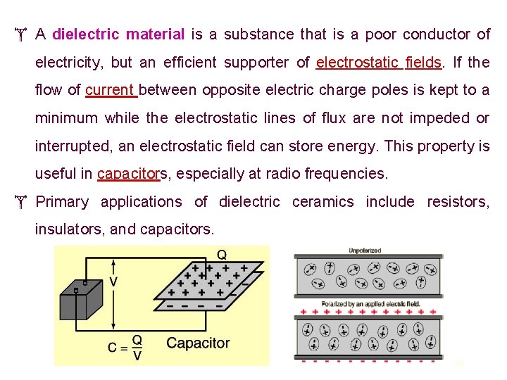  A dielectric material is a substance that is a poor conductor of electricity,