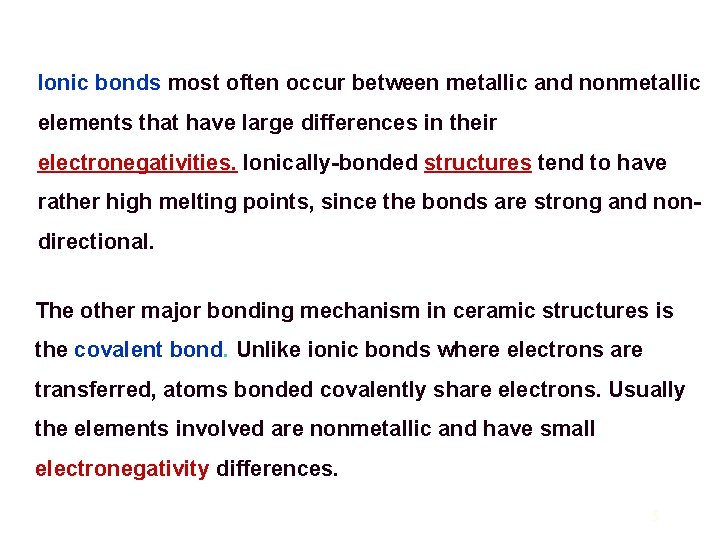 Ionic bonds most often occur between metallic and nonmetallic elements that have large differences