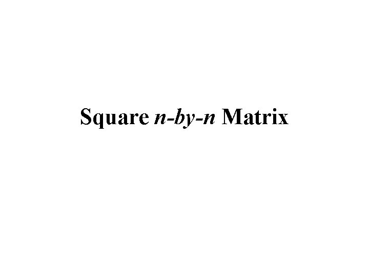 Square n-by-n Matrix 