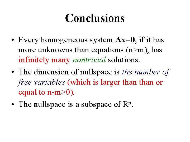 Conclusions • Every homogeneous system Ax=0, if it has more unknowns than equations (n>m),