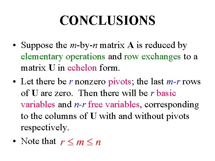 CONCLUSIONS • Suppose the m-by-n matrix A is reduced by elementary operations and row