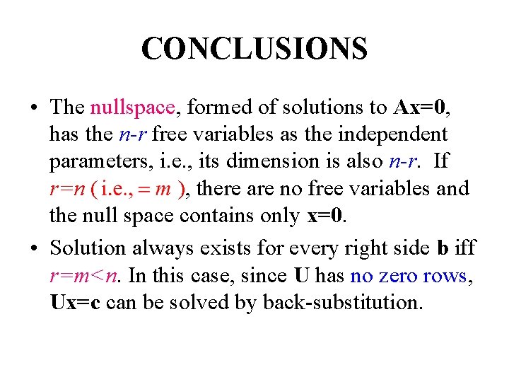 CONCLUSIONS • The nullspace, formed of solutions to Ax=0, has the n-r free variables